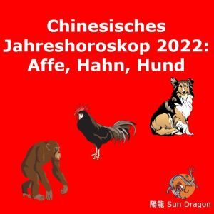 Chinesisches Jahreshoroskop 2022