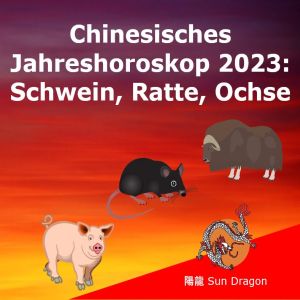 Chinesisches Jahreshoroskop 2023 (4): Schwein, Ratte, Ochse Chinesisches Jahreshoroskop 2023