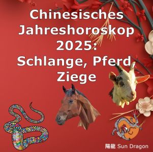 Chinesisches Jahreshoroskop 2025 (1): Schlange, Pferd, Ziege Jahreshoroskop 2025
