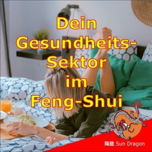 Tian Yi – Dein Gesundheitssektor im Feng Shui Gesundheit