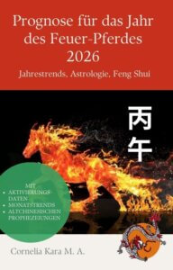 Cornelia Kara: Prognose für das Jahr des Feuer-Pferdes 2026 (Buch)
